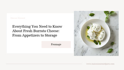 Everything You Need to Know About Fresh Burrata Cheese: From Appetizers to Storage