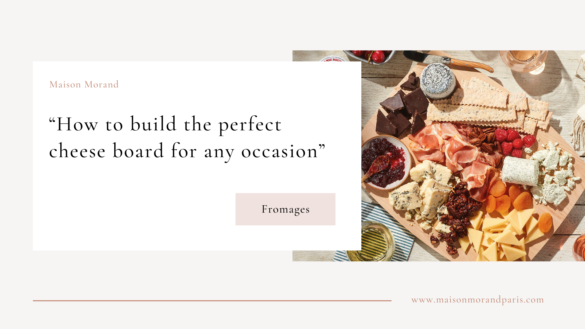 A detailed Guide on How to Build a Perfect Cheese Board? Maison Morand